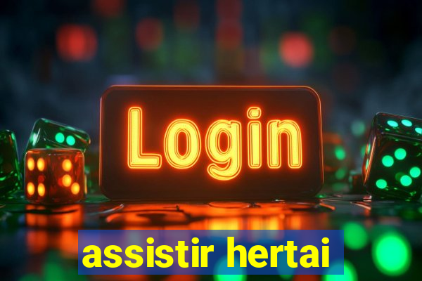 assistir hertai